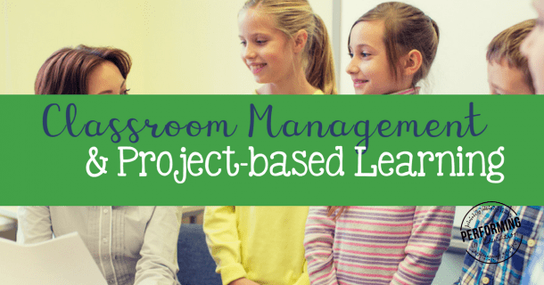Classroom management and project-based learning | Learn how to manage your classroom during PBL!